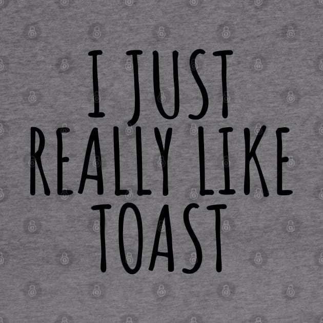 I Just Really Like Toast by LunaMay